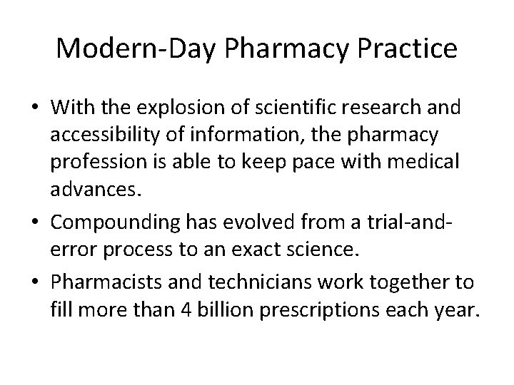 Modern-Day Pharmacy Practice • With the explosion of scientific research and accessibility of information,