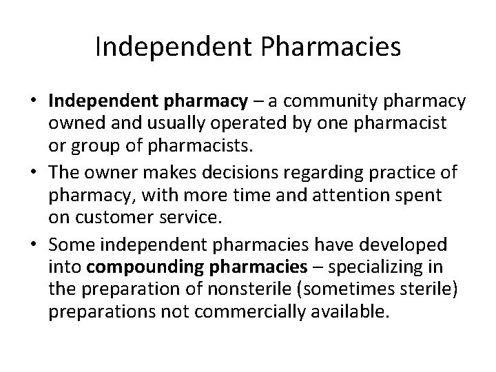 Independent Pharmacies • Independent pharmacy – a community pharmacy owned and usually operated by