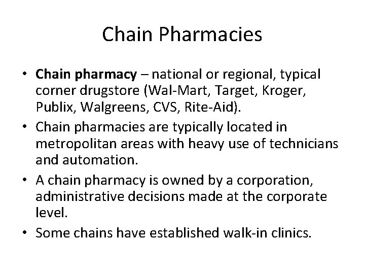 Chain Pharmacies • Chain pharmacy – national or regional, typical corner drugstore (Wal-Mart, Target,