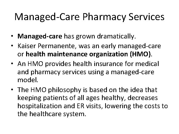 Managed-Care Pharmacy Services • Managed-care has grown dramatically. • Kaiser Permanente, was an early