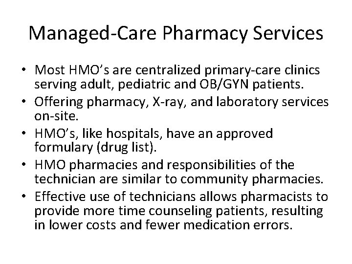 Managed-Care Pharmacy Services • Most HMO’s are centralized primary-care clinics serving adult, pediatric and