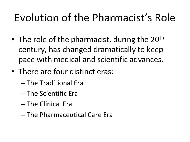 Evolution of the Pharmacist’s Role • The role of the pharmacist, during the 20