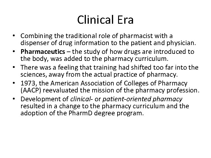 Clinical Era • Combining the traditional role of pharmacist with a dispenser of drug