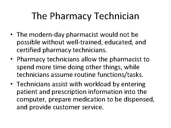 The Pharmacy Technician • The modern-day pharmacist would not be possible without well-trained, educated,