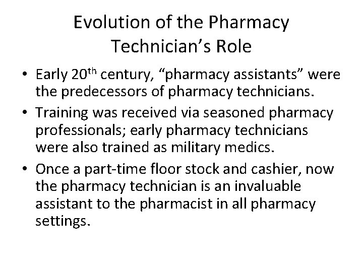 Evolution of the Pharmacy Technician’s Role • Early 20 th century, “pharmacy assistants” were