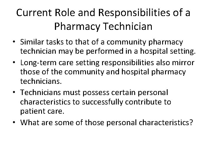 Current Role and Responsibilities of a Pharmacy Technician • Similar tasks to that of