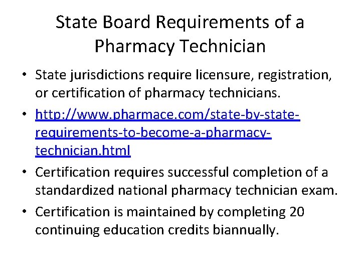 State Board Requirements of a Pharmacy Technician • State jurisdictions require licensure, registration, or