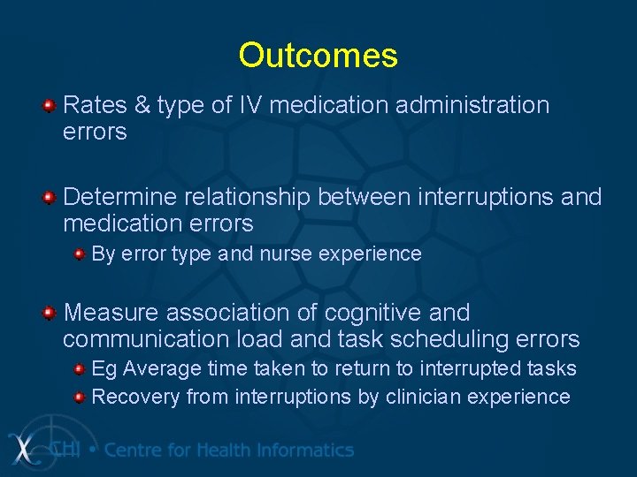 Outcomes Rates & type of IV medication administration errors Determine relationship between interruptions and Outcomes Rates & type of IV medication administration errors Determine relationship between interruptions and