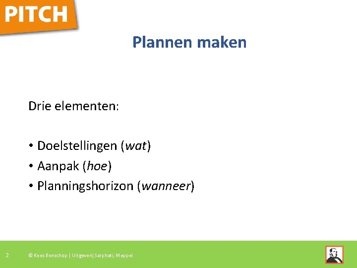 Plannen maken Drie elementen: • Doelstellingen (wat) • Aanpak (hoe) • Planningshorizon (wanneer) 2