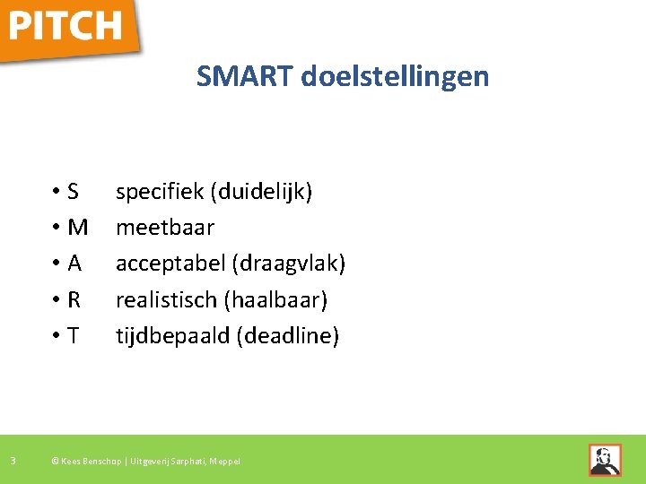 SMART doelstellingen • S • M • A • R • T 3 specifiek