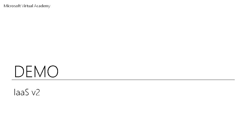 Microsoft Virtual Academy DEMO Iaa. S v 2 