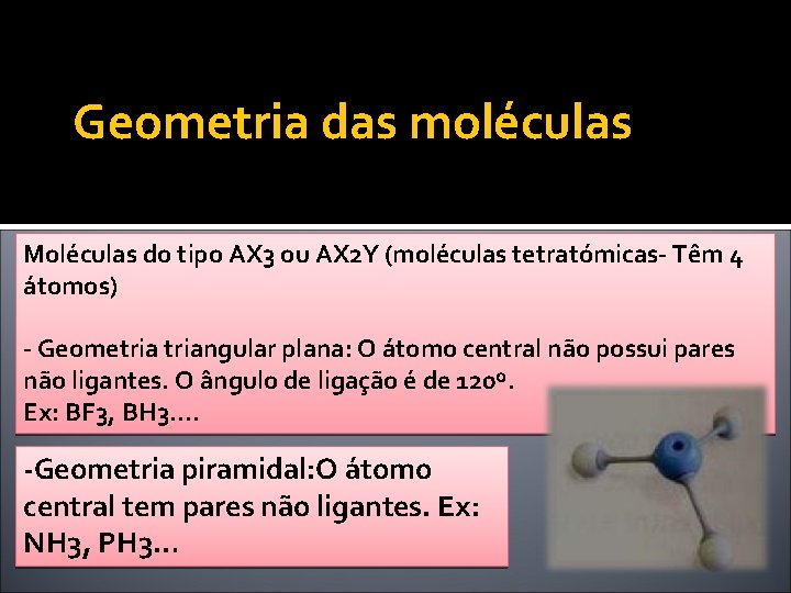 Geometria das moléculas Moléculas do tipo AX 3 ou AX 2 Y (moléculas tetratómicas-