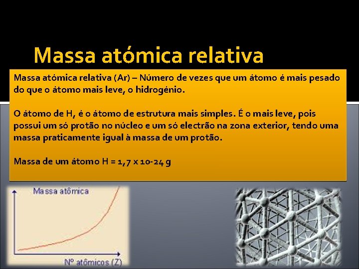 Massa atómica relativa (Ar) – Número de vezes que um átomo é mais pesado
