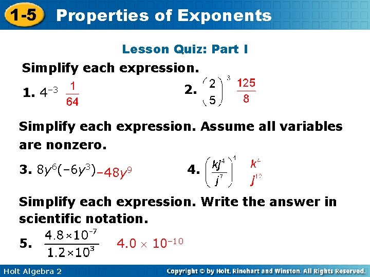 1 -5 Properties of Exponents Lesson Quiz: Part I Simplify each expression. 2. 1.