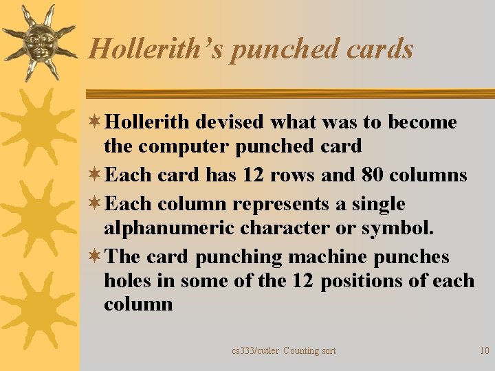 Hollerith’s punched cards ¬Hollerith devised what was to become the computer punched card ¬Each