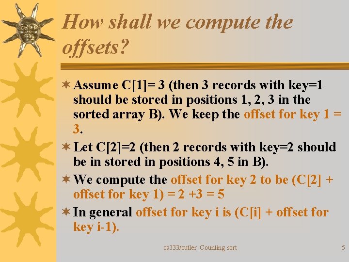 How shall we compute the offsets? ¬ Assume C[1]= 3 (then 3 records with