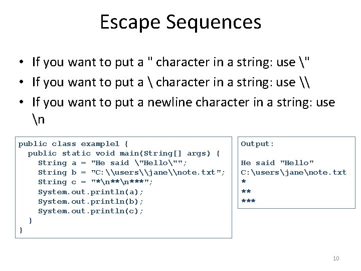 Escape Sequences • If you want to put a " character in a string: