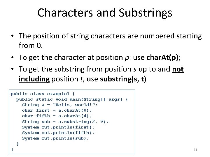 Characters and Substrings • The position of string characters are numbered starting from 0.