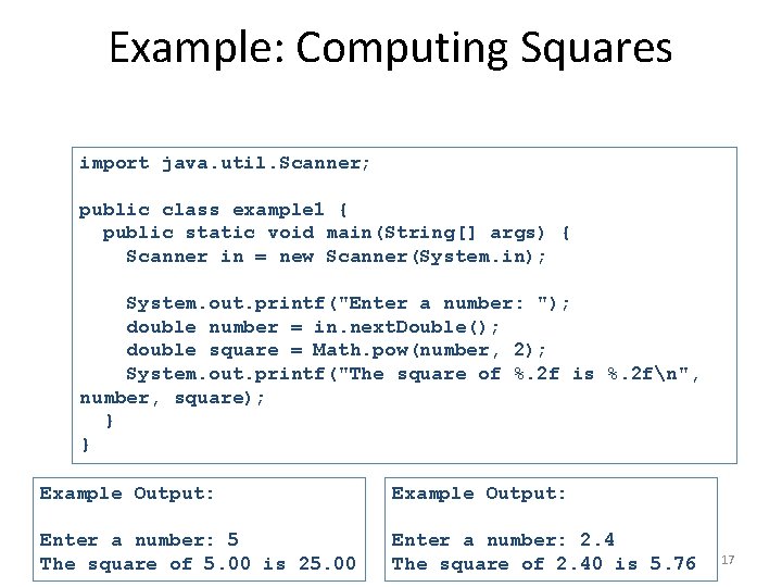 Example: Computing Squares import java. util. Scanner; public class example 1 { public static