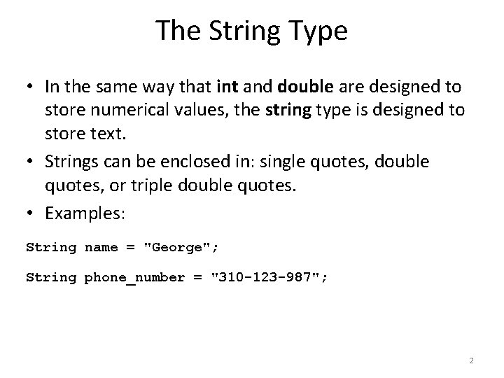 The String Type • In the same way that int and double are designed