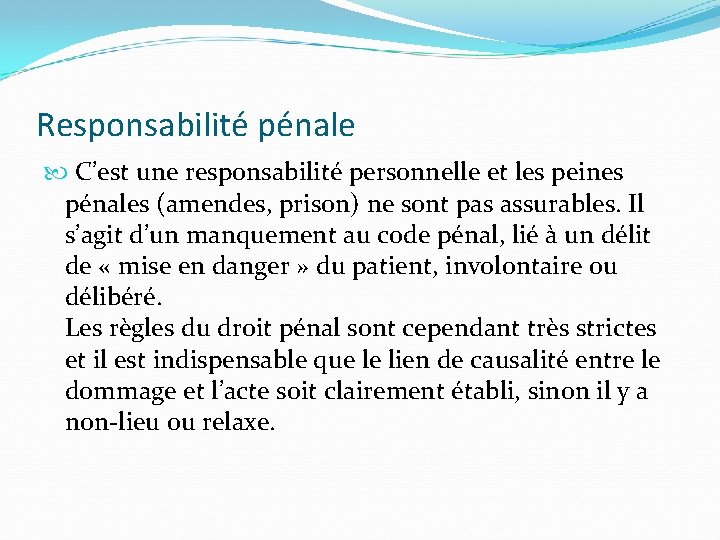 Responsabilité pénale C’est une responsabilité personnelle et les peines pénales (amendes, prison) ne sont