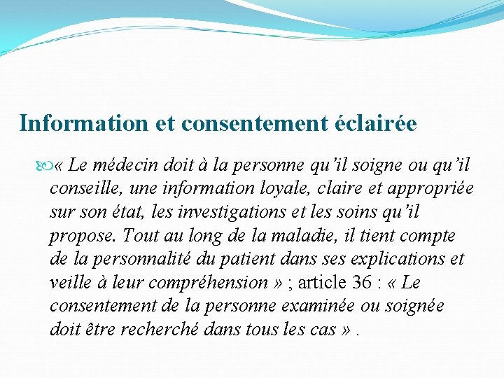 Information et consentement éclairée « Le médecin doit à la personne qu’il soigne ou