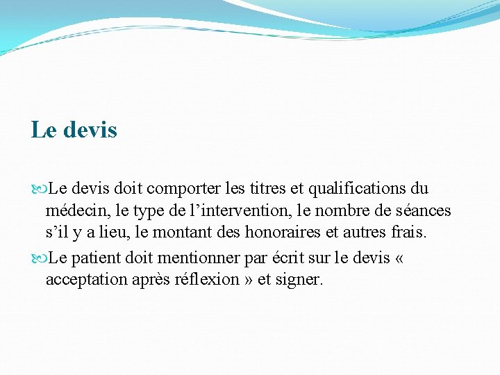 Le devis doit comporter les titres et qualifications du médecin, le type de l’intervention,