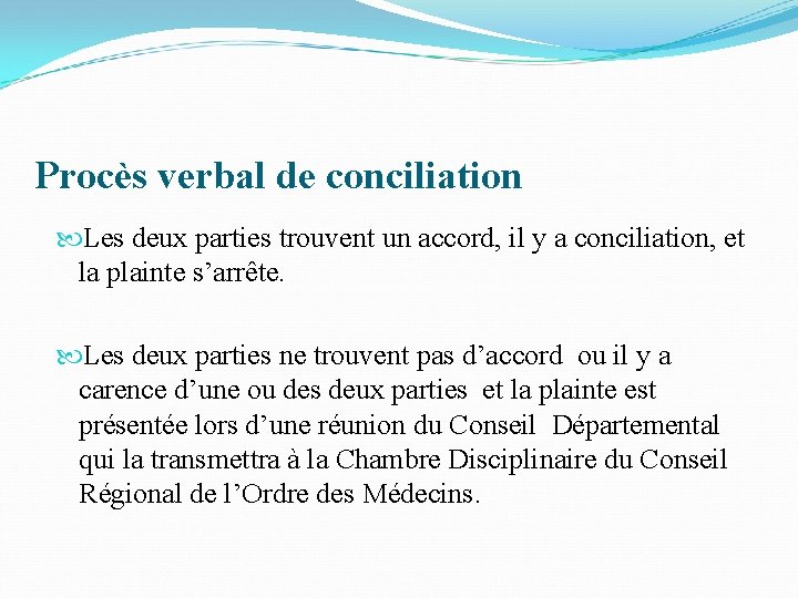 Procès verbal de conciliation Les deux parties trouvent un accord, il y a conciliation,