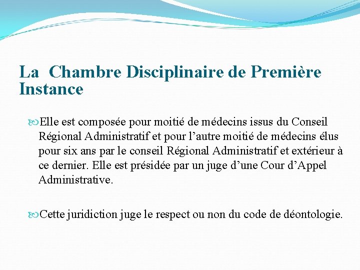 La Chambre Disciplinaire de Première Instance Elle est composée pour moitié de médecins issus