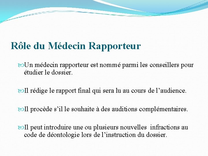 Rôle du Médecin Rapporteur Un médecin rapporteur est nommé parmi les conseillers pour étudier