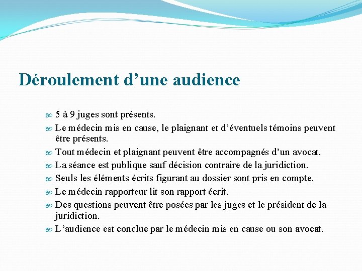 Déroulement d’une audience 5 à 9 juges sont présents. Le médecin mis en cause,