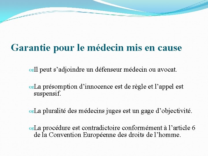 Garantie pour le médecin mis en cause Il peut s’adjoindre un défenseur médecin ou