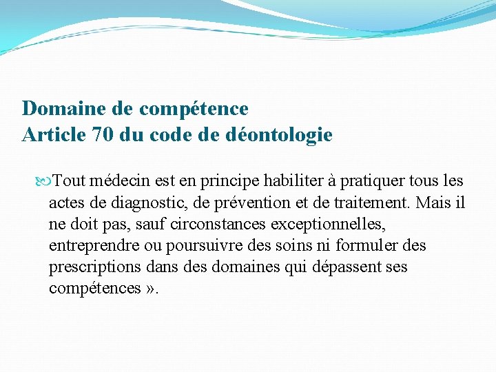 Domaine de compétence Article 70 du code de déontologie Tout médecin est en principe