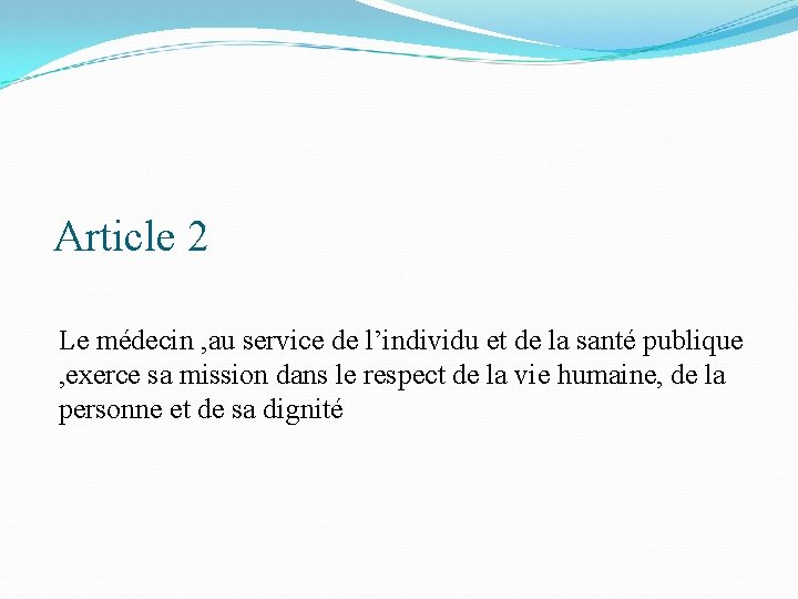 Article 2 Le médecin , au service de l’individu et de la santé publique