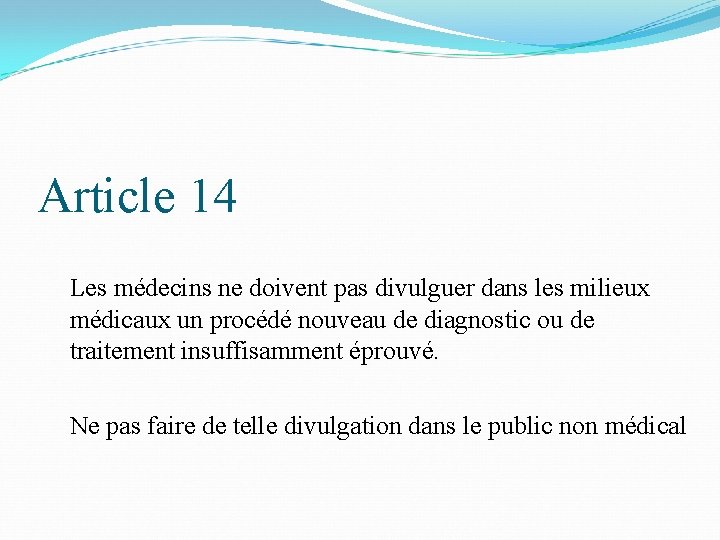 Article 14 Les médecins ne doivent pas divulguer dans les milieux médicaux un procédé