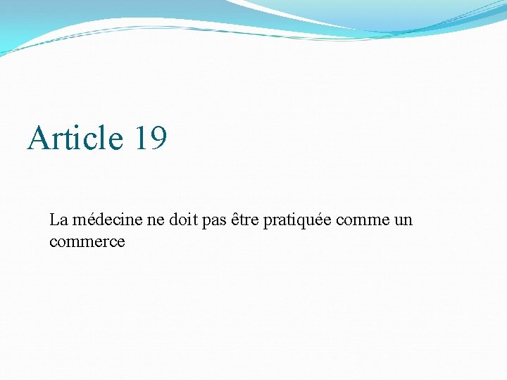 Article 19 La médecine ne doit pas être pratiquée comme un commerce 