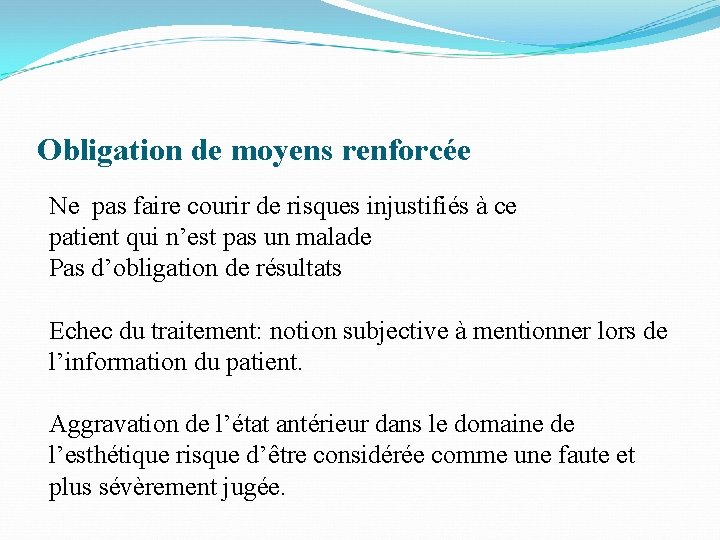 Obligation de moyens renforcée Ne pas faire courir de risques injustifiés à ce patient