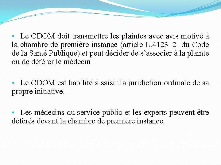  • Le CDOM doit transmettre les plaintes avec avis motivé à la chambre