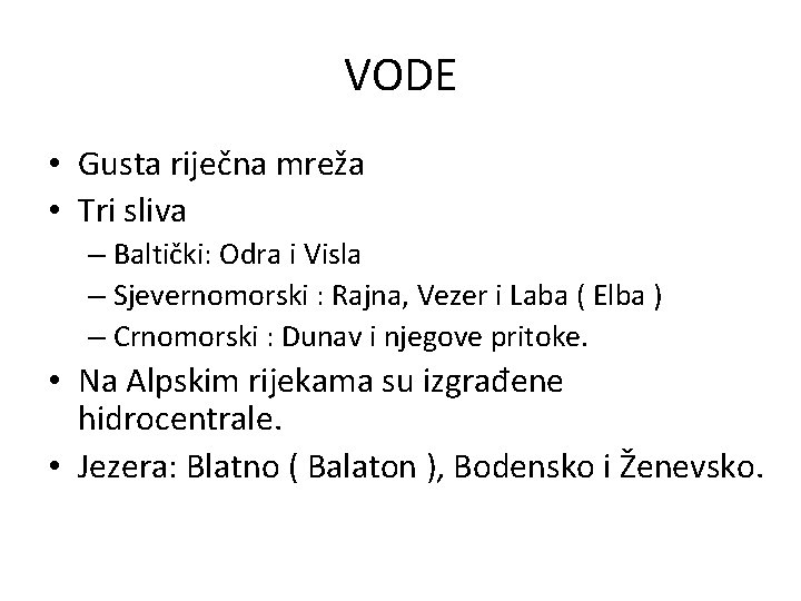 VODE • Gusta riječna mreža • Tri sliva – Baltički: Odra i Visla –