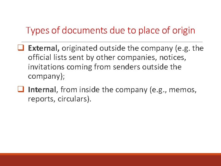 Types of documents due to place of origin q External, originated outside the company