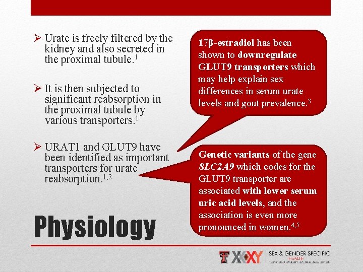 Ø Urate is freely filtered by the kidney and also secreted in the proximal