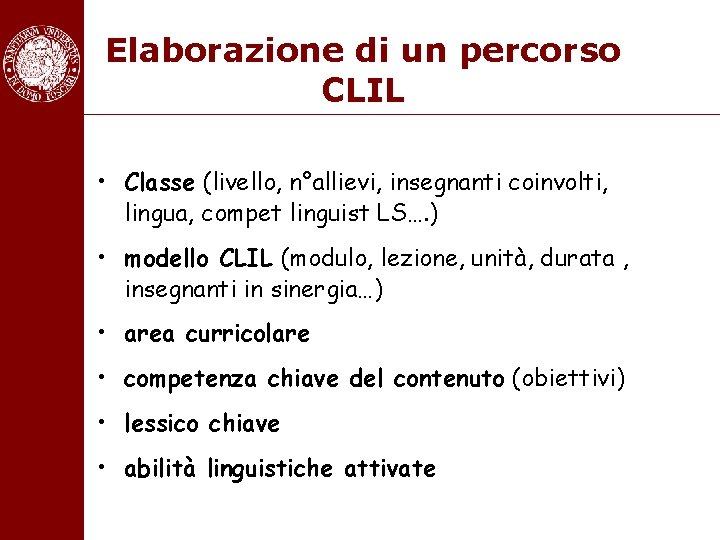 Elaborazione di un percorso CLIL • Classe (livello, n°allievi, insegnanti coinvolti, lingua, compet linguist