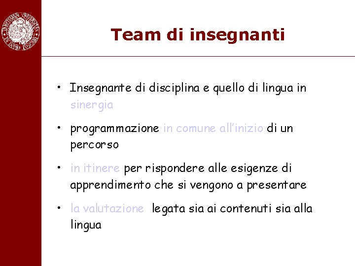 Team di insegnanti • Insegnante di disciplina e quello di lingua in sinergia •