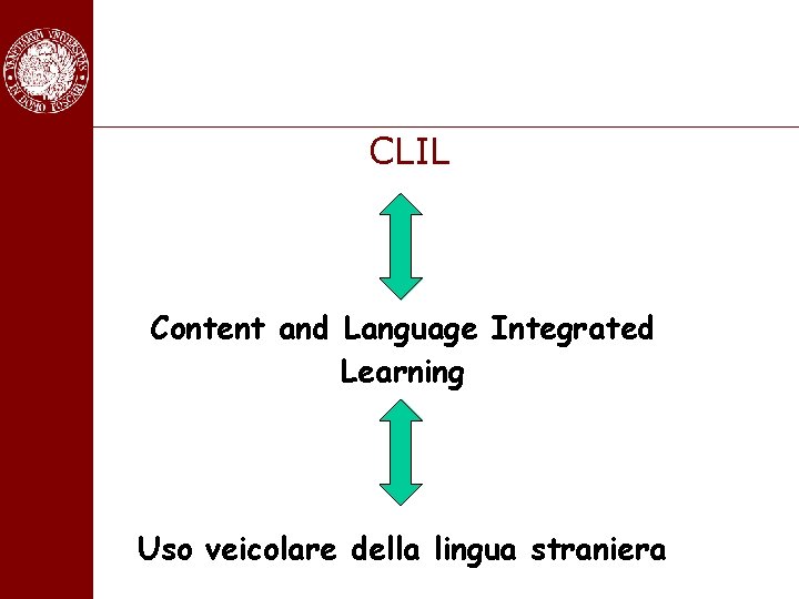CLIL Content and Language Integrated Learning Uso veicolare della lingua straniera 