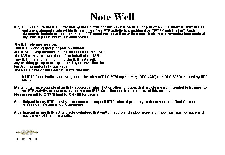 Note Well Any submission to the IETF intended by the Contributor for publication as