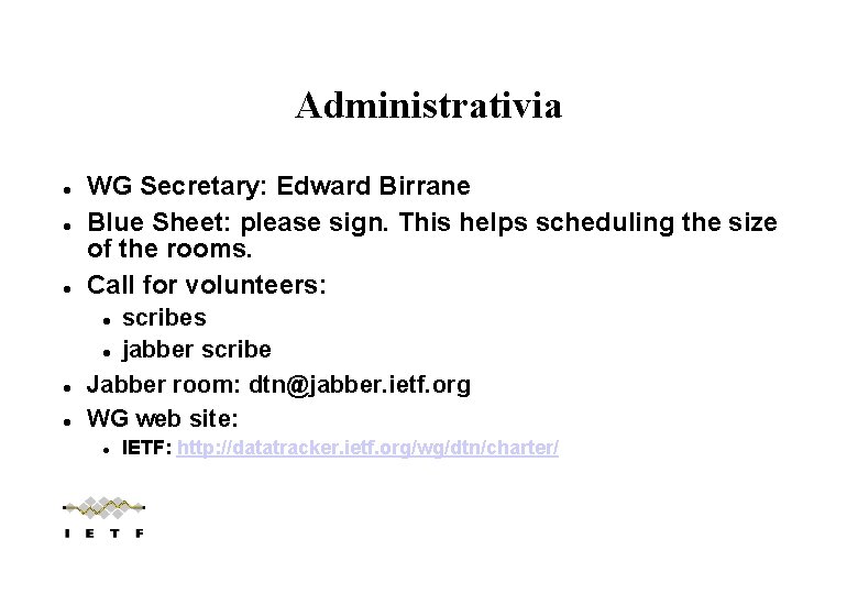 Administrativia WG Secretary: Edward Birrane Blue Sheet: please sign. This helps scheduling the size