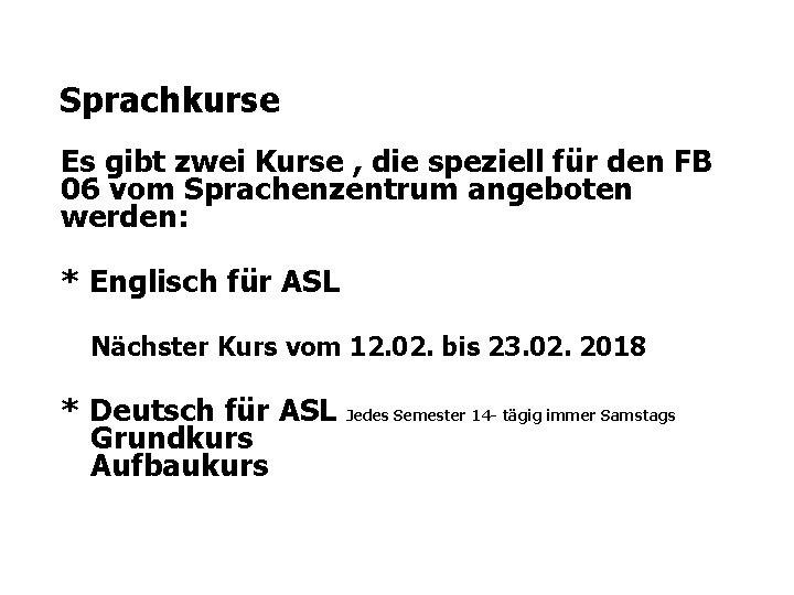 Sprachkurse Es gibt zwei Kurse , die speziell für den FB 06 vom Sprachenzentrum Sprachkurse Es gibt zwei Kurse , die speziell für den FB 06 vom Sprachenzentrum