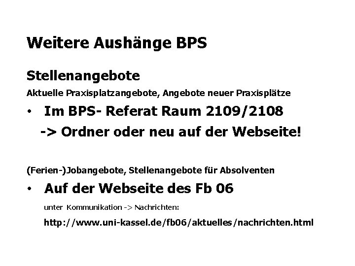 Weitere Aushänge BPS Stellenangebote Aktuelle Praxisplatzangebote, Angebote neuer Praxisplätze • Im BPS- Referat Raum