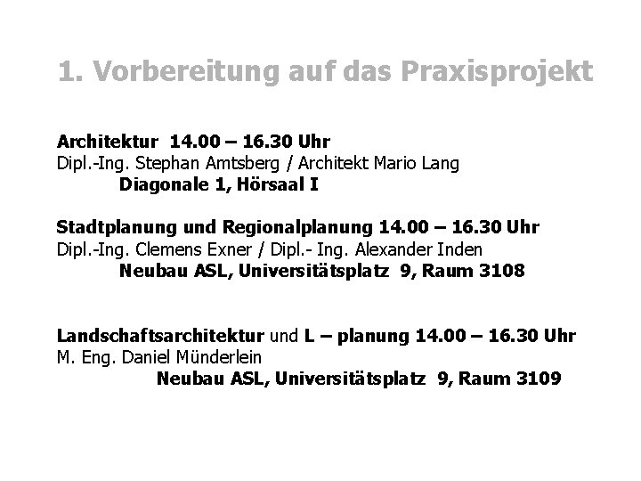 1. Vorbereitung auf das Praxisprojekt Architektur 14. 00 – 16. 30 Uhr Dipl. -Ing.