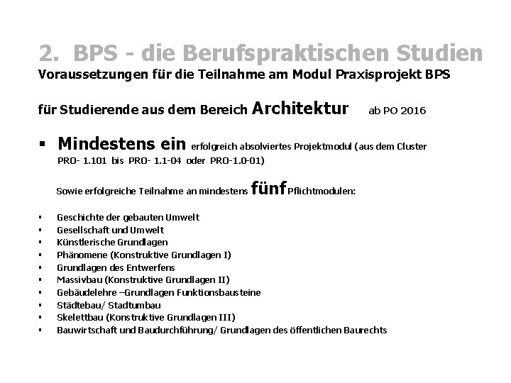 2. BPS - die Berufspraktischen Studien Voraussetzungen für die Teilnahme am Modul Praxisprojekt BPS